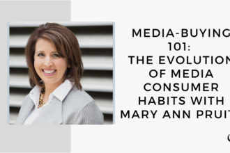 在这个营销播客中，Mary Ann Pruitt谈到了媒体购买101:媒体消费者习惯的演变。